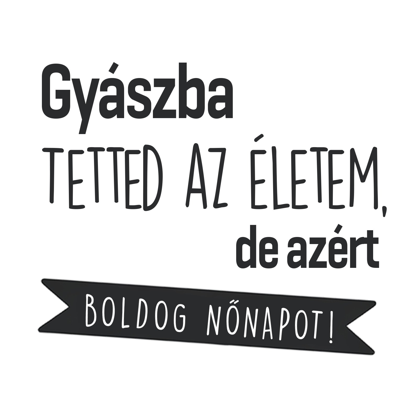 Gyászba tetted - Nőnap 2025 - MAGYAR.webp